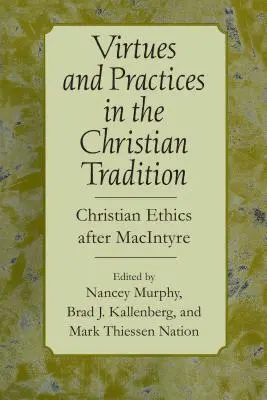 Erények és gyakorlatok a keresztény hagyományban: Keresztény etika MacIntyre után - Virtues and Practices in the Christian Tradition: Christian Ethics After MacIntyre