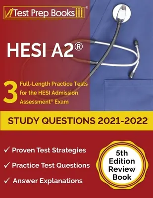 HESI A2 Study Questions 2021-2022: 3 teljes hosszúságú gyakorló teszt a HESI felvételi vizsgához [5. kiadás felülvizsgálati könyv] - HESI A2 Study Questions 2021-2022: 3 Full-Length Practice Tests for the HESI Admission Assessment Exam [5th Edition Review Book]