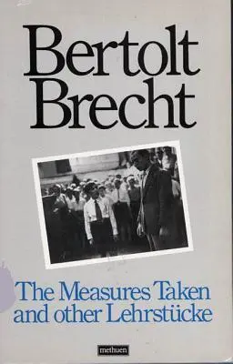 A megtett intézkedések és egyéb tanmesék - The Measures Taken and Other Lehrstucke