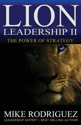 Lion Leadership II: A STRATÉGIA ERŐJE - Lion Leadership II: The POWER of STRATEGY