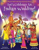 Ünnepeljünk egy indiai esküvőt! (Maya & Neel's India Adventure Series, 9. könyv) (Multikulturális, nem vallási, kultúra, tánc, baraat, vőlegény, menyasszony, - Let's Celebrate An Indian Wedding! (Maya & Neel's India Adventure Series, Book 9) (Multicultural, Non-Religious, Culture, Dance, Baraat, Groom, Bride,