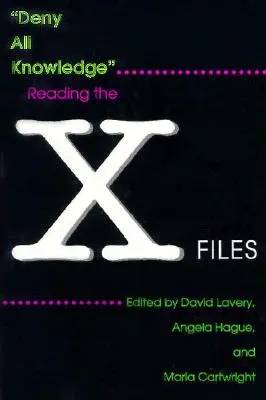 Tagadj meg minden tudást: Az X-akták olvasása - Deny All Knowledge: Reading the X-Files