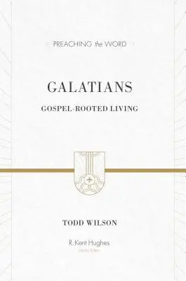 Galáciaiakhoz írt levél: Evangéliumi gyökerű élet - Galatians: Gospel-Rooted Living