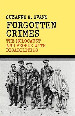 Elfeledett bűnök: A holokauszt és a fogyatékkal élők - Forgotten Crimes: The Holocaust and People with Disabilities