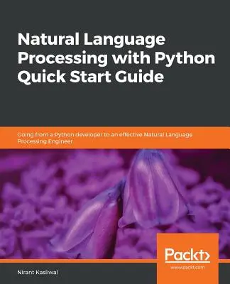 Természetes nyelvfeldolgozás Pythonnal Gyorsindítási útmutató - Natural Language Processing with Python Quick Start Guide