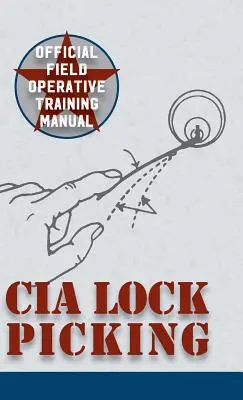 CIA Lock Picking: Field Operative Training Manual