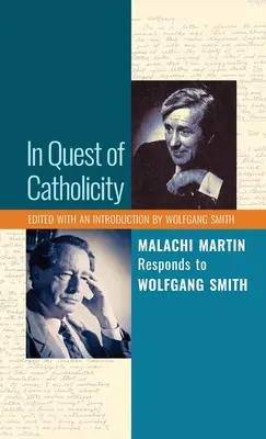 A katolicitást keresve: Malachi Martin Válaszol Wolfgang Smithnek - In Quest of Catholicity: Malachi Martin Responds to Wolfgang Smith