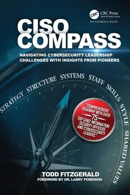 Ciso Compass: Navigating Cybersecurity Leadership Challenges with Insights from Pioneers (A kiberbiztonsági vezetés kihívásai úttörők meglátásaival) - Ciso Compass: Navigating Cybersecurity Leadership Challenges with Insights from Pioneers