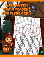 Halloween agytornászok okos gyerekeknek: Halloween kriptogram, szókereső és szókirakó, akasztófa, Tic Tac Toe, labirintus rejtvények, elme és logikai játékok képpel - Halloween Brain Teasers For Clever Kids: Halloween Cryptogram, Word Search & Scramble, Hangman, Tic Tac Toe, Maze Puzzles, Mind & Logic Games With Pic