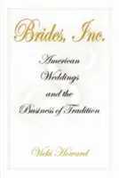 Menyasszonyok, Inc: Amerikai esküvők és a hagyományok üzletága - Brides, Inc.: American Weddings and the Business of Tradition