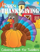 Boldog hálaadást színezőkönyv kisgyermekeknek - Happy Thanksgiving Coloring Book for Toddlers