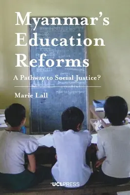 Mianmar oktatási reformjai: Út a társadalmi igazságossághoz? - Myanmar's Education Reforms: A Pathway to Social Justice?