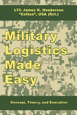 Katonai logisztika könnyen érthetően: koncepció, elmélet és végrehajtás - Military Logistics Made Easy: Concept, Theory, and Execution