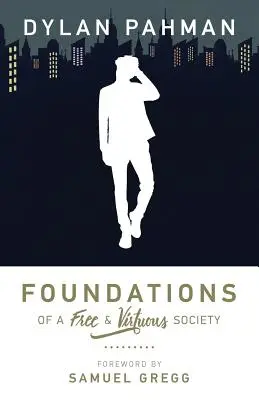 A szabad és erényes társadalom alapjai - Foundations of a Free & Virtuous Society