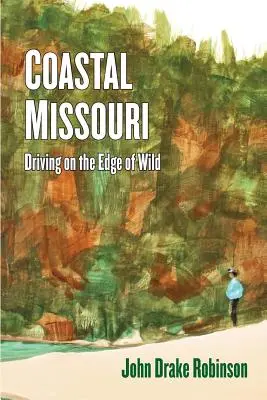 Missouri partvidéke: Autózás a vadon szélén - Coastal Missouri: Driving on the Edge of Wild
