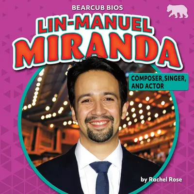 Lin-Manuel Miranda: Zeneszerző, énekes és színész - Lin-Manuel Miranda: Composer, Singer, and Actor