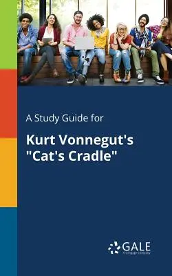 Tanulmányi útmutató Kurt Vonnegut Macskabölcső című művéhez - A Study Guide for Kurt Vonnegut's Cat's Cradle