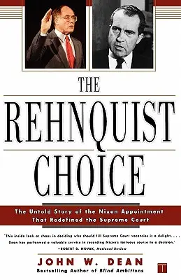 A Rehnquist-választás: A Legfelsőbb Bíróságot újradefiniáló Nixon-kinevezés el nem mondott története - The Rehnquist Choice: The Untold Story of the Nixon Appointment That Redefined the Supreme Court