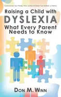 Egy diszlexiás gyermek felnevelése: Amit minden szülőnek tudnia kell - Raising a Child with Dyslexia: What Every Parent Needs to Know