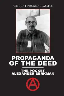 A tett propagandája: A zsebben Alexander Berkman - Propaganda of the Deed: The Pocket Alexander Berkman