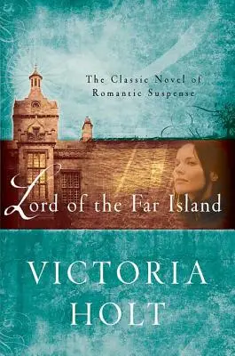 A távoli sziget ura: A romantikus feszültséggel teli klasszikus regény - Lord of the Far Island: The Classic Novel of Romantic Suspense