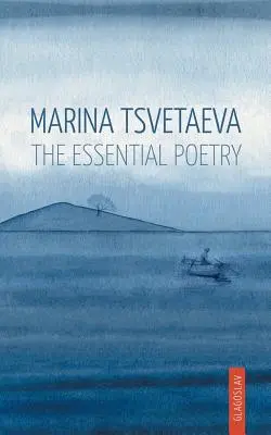 Marina Tsvetaeva: Tseveva Tsevanaeva: Az esszenciális költészet - Marina Tsvetaeva: The Essential Poetry