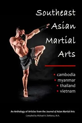 Délkelet-ázsiai harcművészetek: Kambodzsa, Mianmar, Thaiföld, Vietnam - Southeast Asian Martial Arts: Cambodia, Myanmar, Thailand, Vietnam