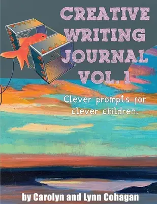 Kreatív írás folyóirat: Okos ösztönzések okos gyerekeknek - Creative Writing Journal: Clever Prompts for Clever Children