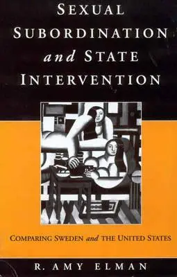 Szexuális alárendeltség és állami beavatkozás: Svédország és az Egyesült Államok összehasonlítása - Sexual Subordination and State Intervention: Comparing Sweden and the United States