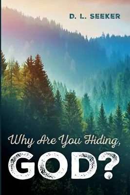 Miért bujkálsz, Istenem? - Why Are You Hiding, God?