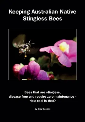 Az ausztrál őshonos szúrós méhek tartása - Keeping Australian Native Stingless Bees