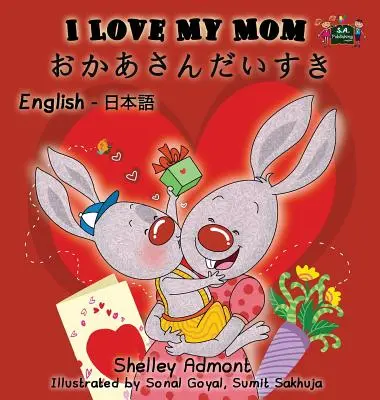 I Love My Mom: Angol-japán kétnyelvű kiadás - I Love My Mom: English Japanese Bilingual Edition