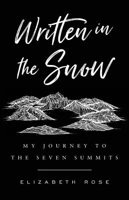 A hóba írva: Utazásom a Hét Csúcsra - Written in the Snow: My Journey to the Seven Summits