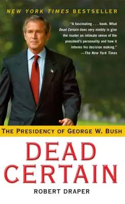 Halálbiztos: George W. Bush elnöksége - Dead Certain: The Presidency of George W. Bush