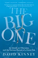 A nagy hal: Egy sziget, egy megszállottság és a nagy hal őrült hajszája - The Big One: An Island, an Obsession, and the Furious Pursuit of a Great Fish