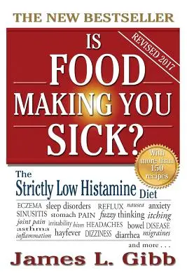 Beteggé tesznek az ételek?: A szigorúan alacsony hisztaminszintű diéta - Is Food Making You Sick?: The Strictly Low Histamine Diet