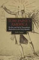 Tom Paine Amerikája: A transzatlanti radikalizmus felemelkedése és bukása a korai köztársaságban - Tom Paine's America: The Rise and Fall of Transatlantic Radicalism in the Early Republic
