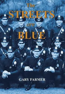 Ulice jsou modré: Pravdivé příběhy o službě v předních liniích losangeleského policejního oddělení - The Streets Are Blue: True Tales of Service from the Front Lines of the Los Angeles Police Department