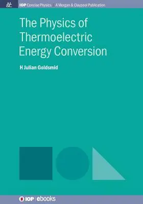 A termoelektromos energiaátalakítás fizikája - The Physics of Thermoelectric Energy Conversion