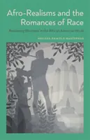 Afro-realizmusok és a faji románcok: A feketeség újragondolása az afroamerikai regényben - Afro-Realisms and the Romances of Race: Rethinking Blackness in the African American Novel