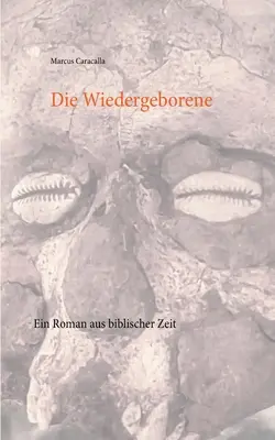 Die Wiedergeborene: Ein Roman aus biblischer Zeit