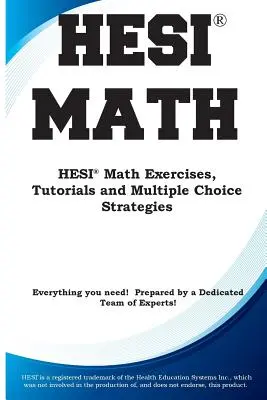 HESI Math: HESI(R) Math Exercises, Tutorials and Multiple Choice Strategies (HESI(R) matematikai gyakorlatok, oktatóprogramok és többszörös választási stratégiák) - HESI Math: HESI(R) Math Exercises, Tutorials and Multiple Choice Strategies