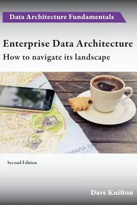 Vállalati adatarchitektúra: Hogyan navigáljunk a tájban - Enterprise Data Architecture: How to navigate its landscape