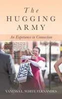 Az ölelő hadsereg: Egy élmény a kapcsolatról - The Hugging Army: An Experience in Connection