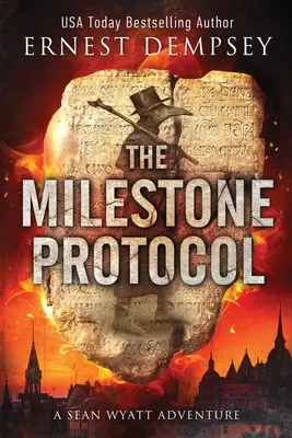 A mérföldkő protokoll: A Sean Wyatt Adventure - The Milestone Protocol: A Sean Wyatt Adventure