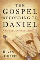 Az evangélium Dániel szerint: Krisztusközpontú megközelítés - The Gospel According to Daniel: A Christ-Centered Approach