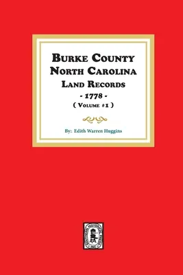 Burke megye, Észak-Karolina földhivatali feljegyzések, 1778. ( 1. kötet ) - Burke County, North Carolina Land Records, 1778. ( Volume #1 )