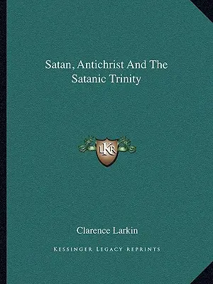 A Sátán, az Antikrisztus és a sátáni Szentháromság - Satan, Antichrist And The Satanic Trinity