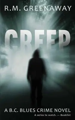 Creep: Egy B.C. Blues krimi - Creep: A B.C. Blues Crime Novel