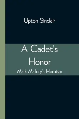 Egy kadét becsülete: Mark Mallory hősiessége - A Cadet's Honor: Mark Mallory's Heroism